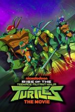 Nonton film Rise of the Teenage Mutant Ninja Turtles: The Movie (2022) terbaru sub indo