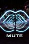 Nonton film Mute (2018) terbaru sub indo