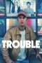 Nonton film Trouble (2024) terbaru sub indo