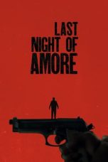 Nonton film Last Night of Amore (2023) terbaru sub indo