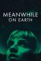 Nonton film Meanwhile on Earth (2024) terbaru sub indo